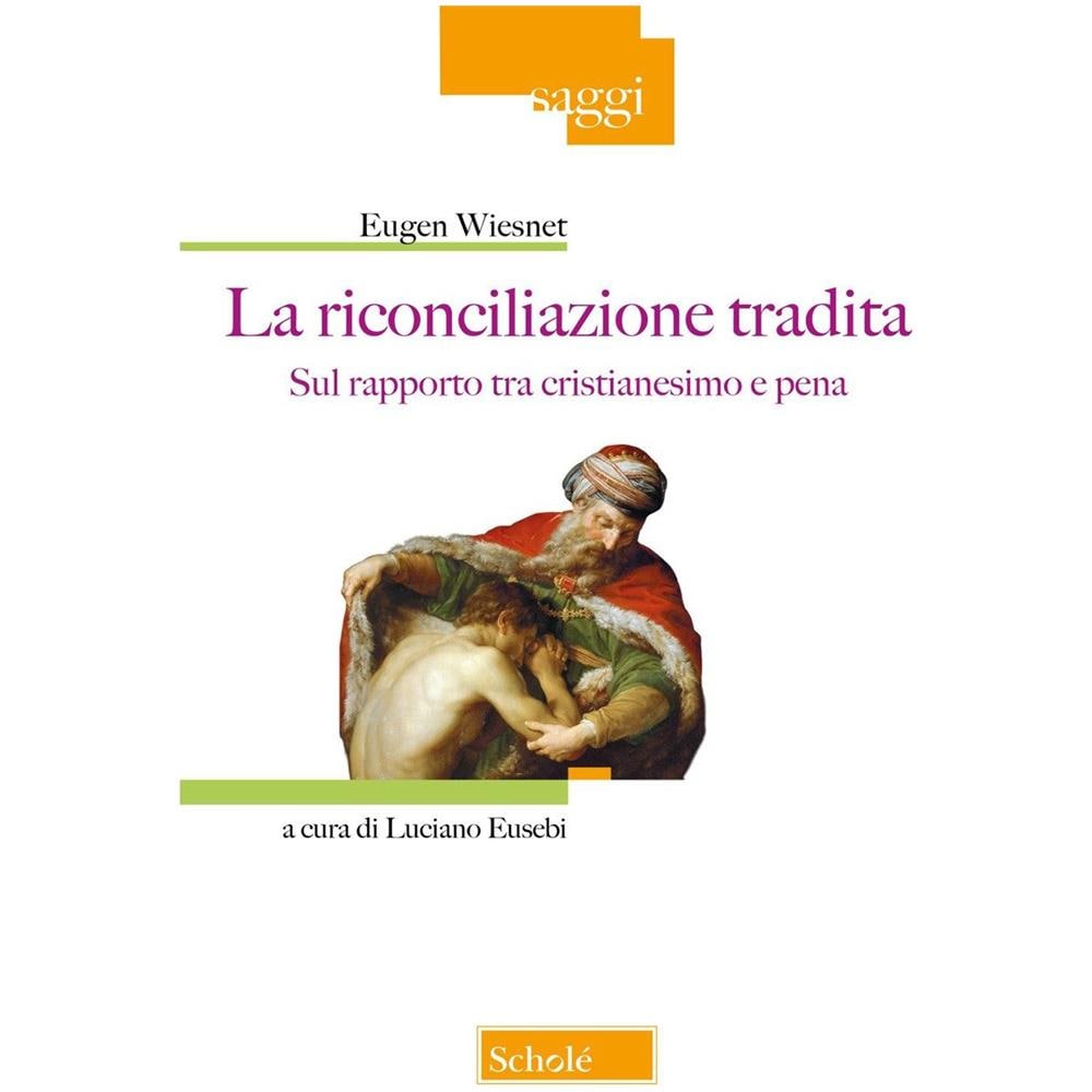 Eugen Wiesnet - La riconciliazione tradita. Sul rapporto fra cristianesimo e pena - Foto 1