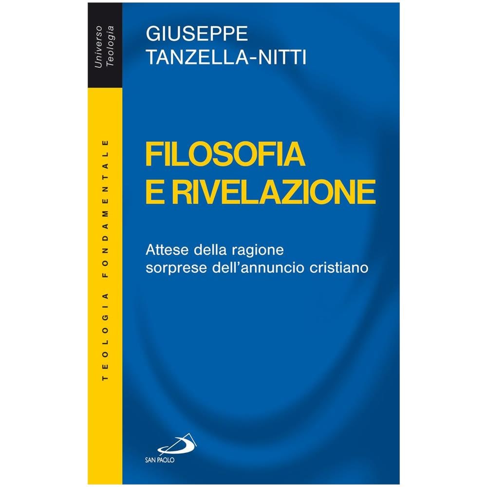 Giuseppe Tanzella Nitti - Filosofia e rivelazione. Attese della ragione, sorprese dell'annuncio cristiano - Foto 1