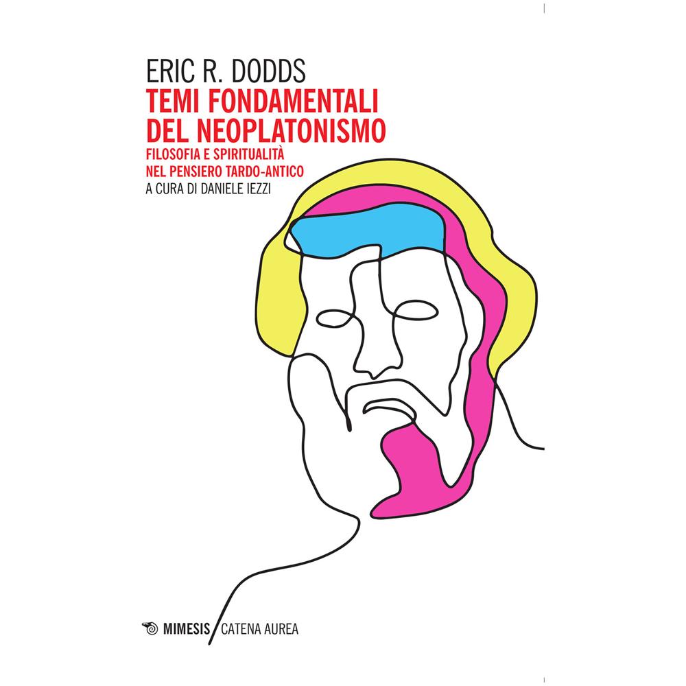 Eric R. Dodds - Temi fondamentali del Neoplatonismo. Filosofia e spiritualità nel pensiero tardo-antico - Foto 2