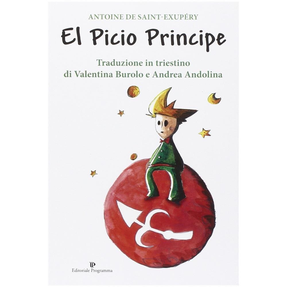 Antoine de Saint-Exupéry - El Picio Principe. Testo triestino - Foto 1