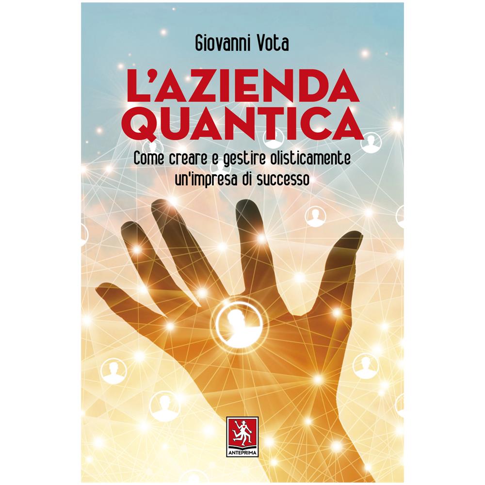 Giovanni Vota - L' Azienda Quantica. Come Creare E Gestire Olisticamente Un'impresa Di Successo - Foto 1