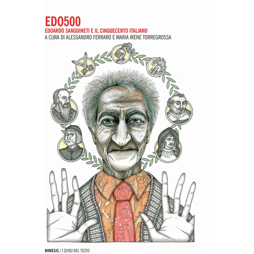 Alessandro Ferraro - Edo500. Edoardo Sanguineti e il cinquecento italiano - Foto 1