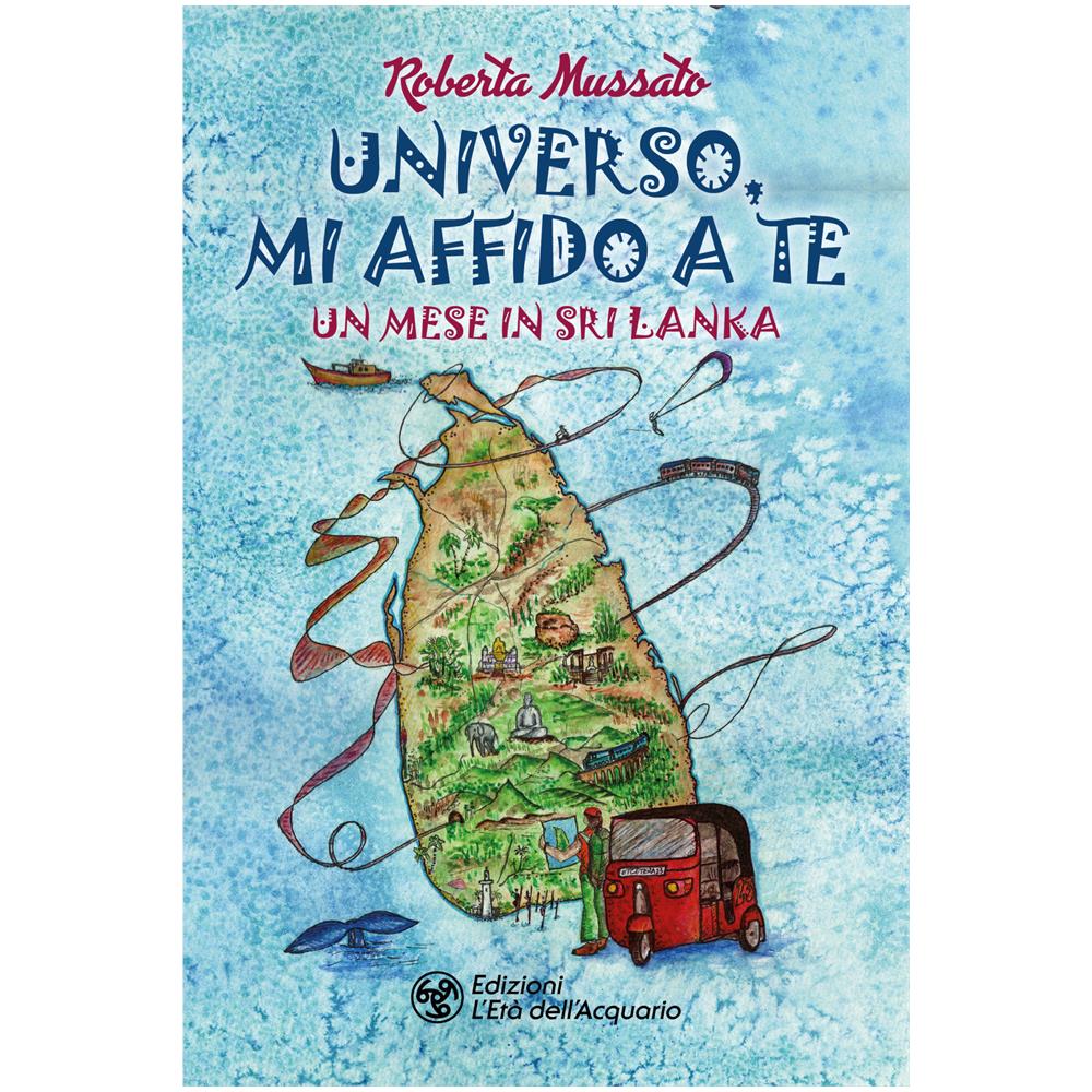Roberta Mussato - Universo, mi affido a te. Un mese in Sri Lanka - Foto 1