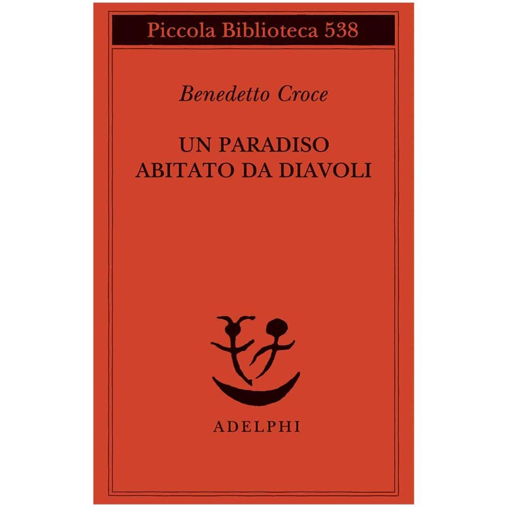 Benedetto Croce - Un paradiso abitato da diavoli - Foto 2