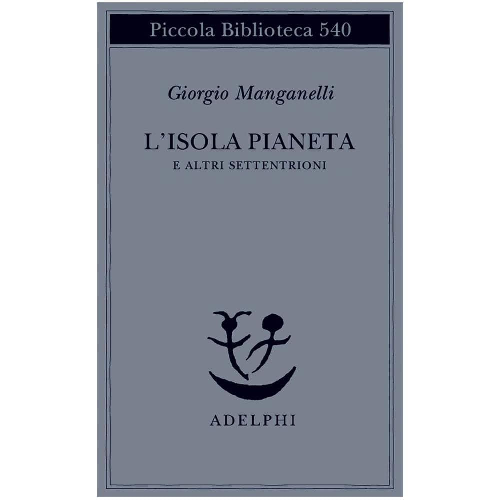 Giorgio Manganelli - L'isola pianeta e altri Settentrioni - Foto 2