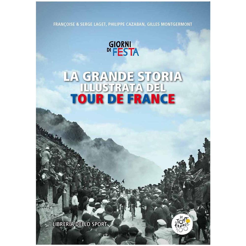 La grande storia illustrata del Tour de France. Libro ufficiale dei primi 100 Tour de France - Foto 1