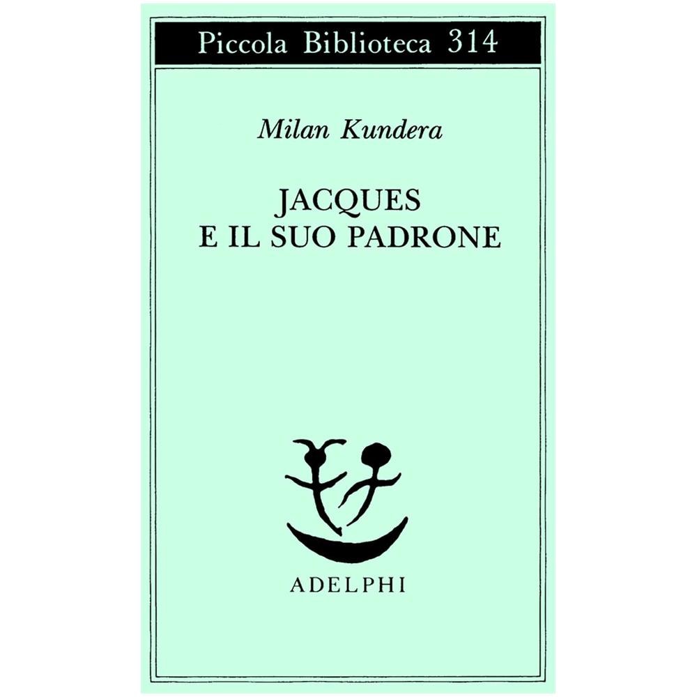 Milan Kundera - Jacques e il suo padrone. Omaggio a Denis Diderot in tre atti - Foto 1