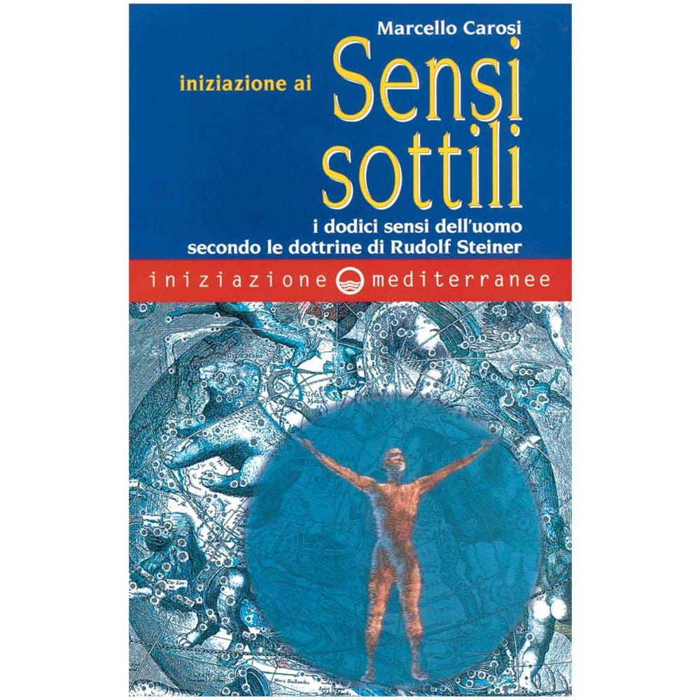 Marcello Carosi - Iniziazione ai sensi sottili. I dodici sensi dell'uomo secondo le dottrine di Rudolf Steiner - Foto 2