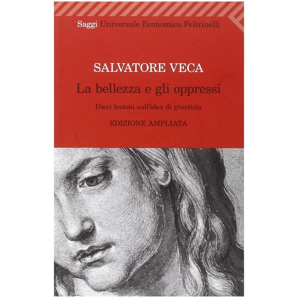 Salvatore Veca - La bellezza e gli oppressi. Dieci lezioni sull'idea di giustizia - Foto 3