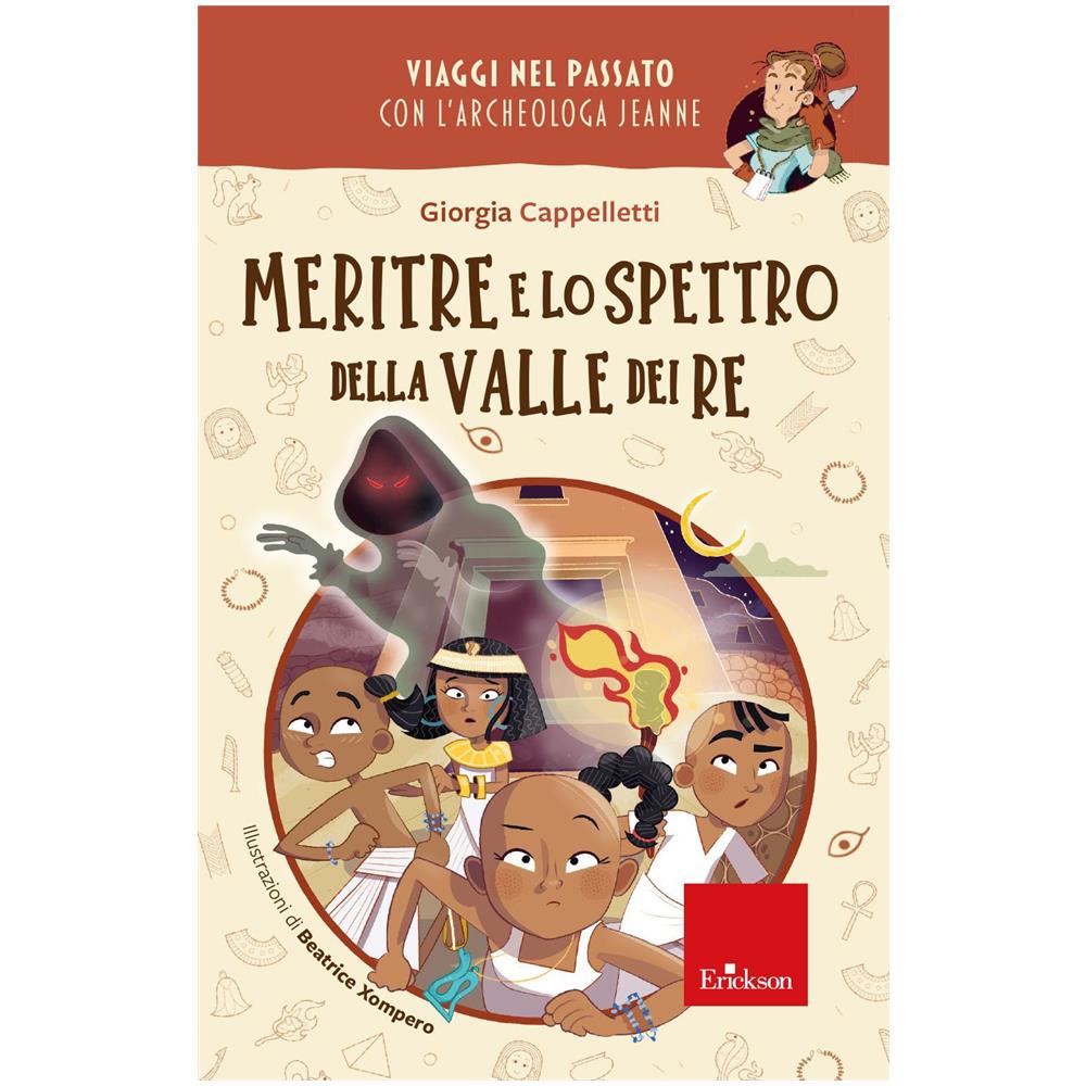 Giorgia Cappelletti - Meritre e lo spettro della Valle dei re. Viaggi nel passato con l'archeologa Jeanne - Foto 1