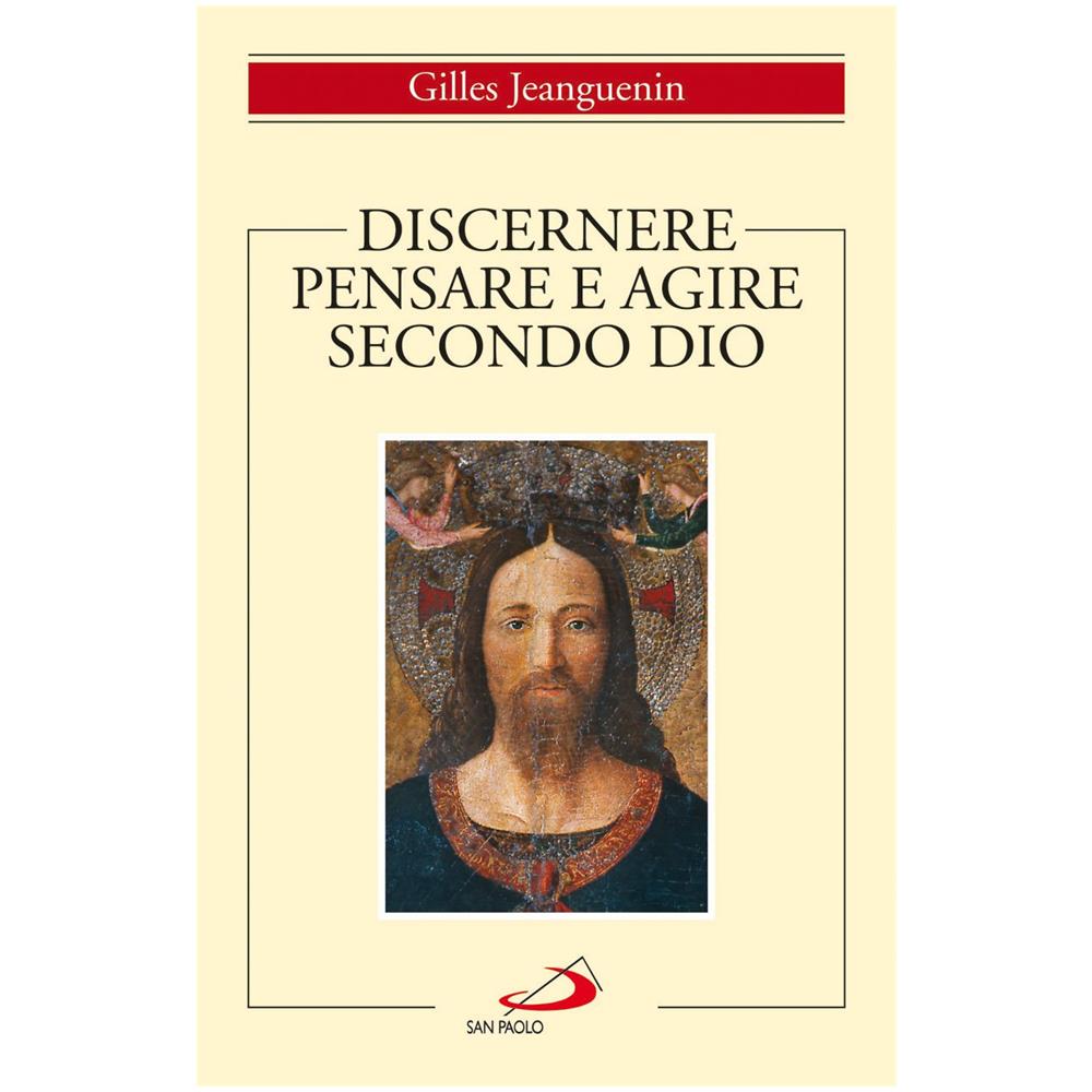 Gilles Jeanguenin - Discernere. Pensare e agire secondo Dio - Foto 2
