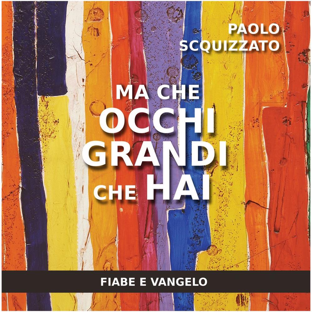 Paolo Scquizzato - Ma che occhi grandi che hai. Fiabe e Vangelo - Foto 1