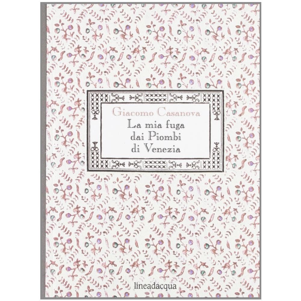 Giacomo Casanova - La mia fuga dai Piombi di Venezia - Foto 1