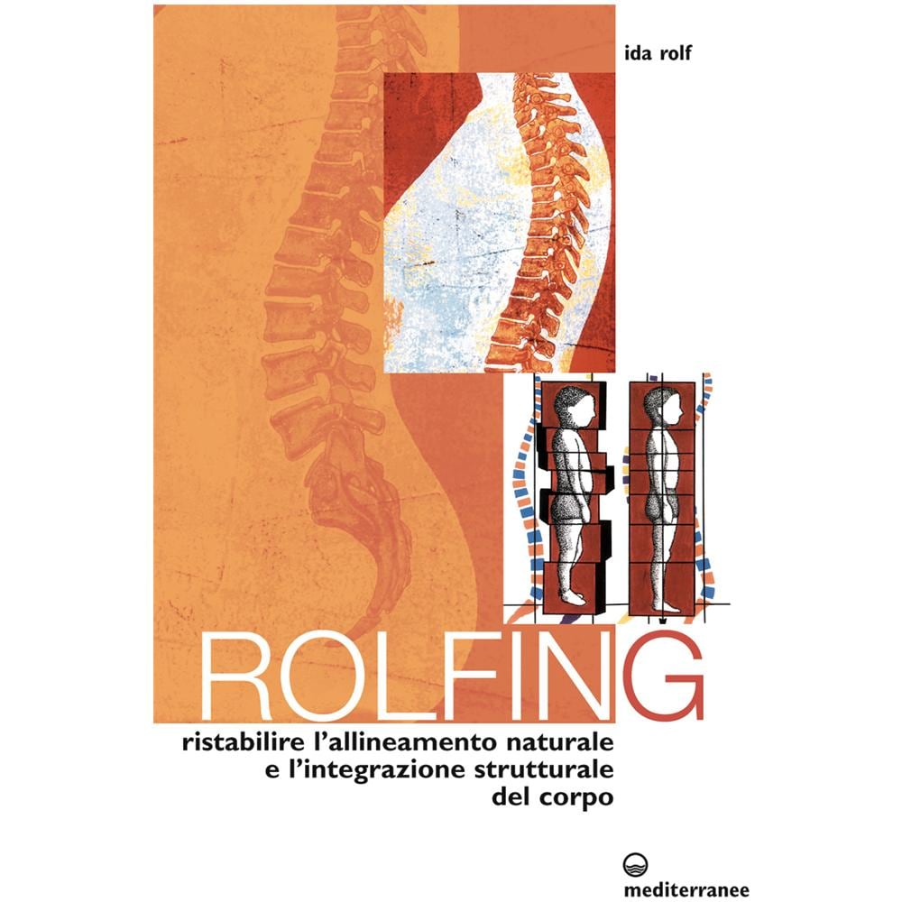 Ida P. Rolf - Rolfing. Il metodo per ristabilire l'allineamento naturale e l'integrazione strutturale del corpo umano per ottenere vitalità e benessere - Foto 3