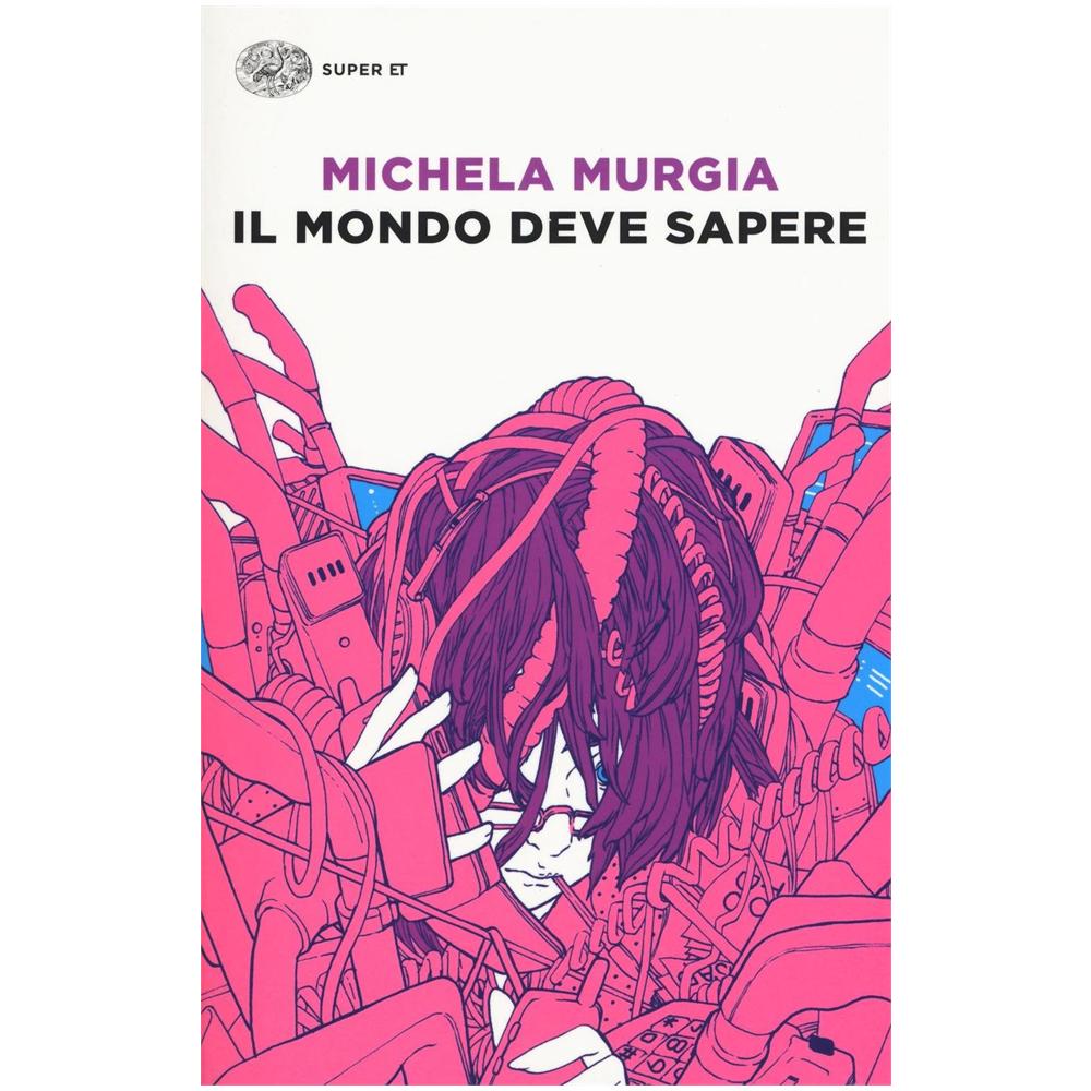 Michela Murgia - Il mondo deve sapere. Romanzo tragicomico di una telefonista precaria - Foto 1