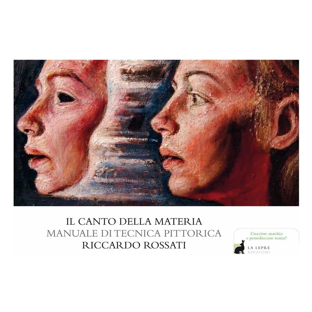 Riccardo Rossati - Canto Della Materia (il) Manuale Di Tecniche Della Pittura A Olio - Foto 1