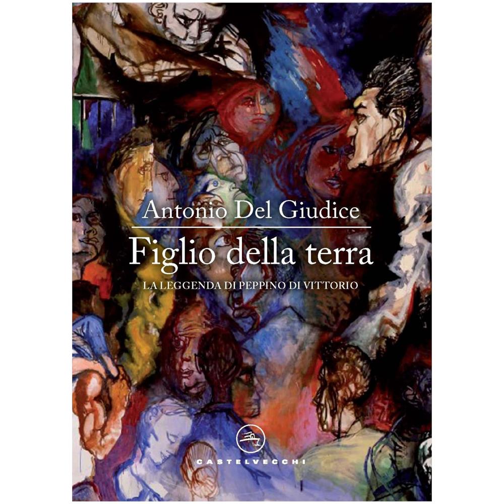 Antonio Del Giudice - Figlio della terra. La leggenda di Peppino Di Vittorio - Foto 1