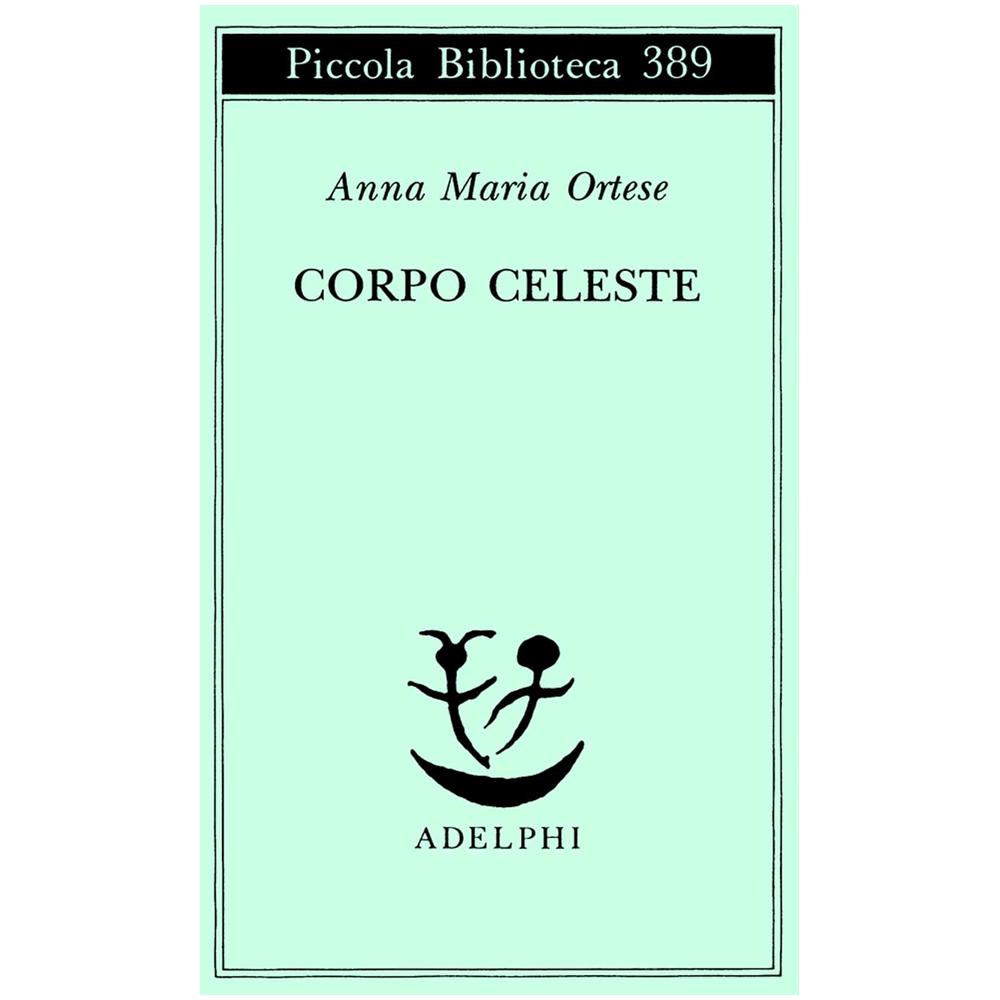 Anna Maria Ortese - Corpo celeste - Foto 2