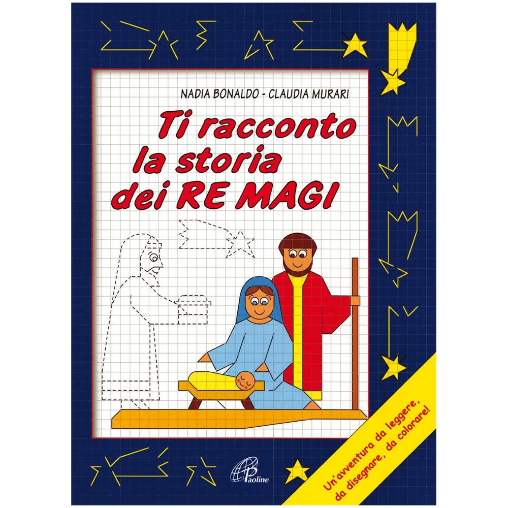 Nadia Bonaldo - Ti racconto la storia dei Re Magi. Un'avventura da leggere, da disegnare, da colorare! Ediz. illustrata - Foto 1