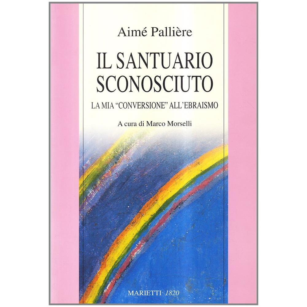 Aime Pallière - Il santuario sconosciuto. La mia «conversione» all'ebraismo - Foto 1