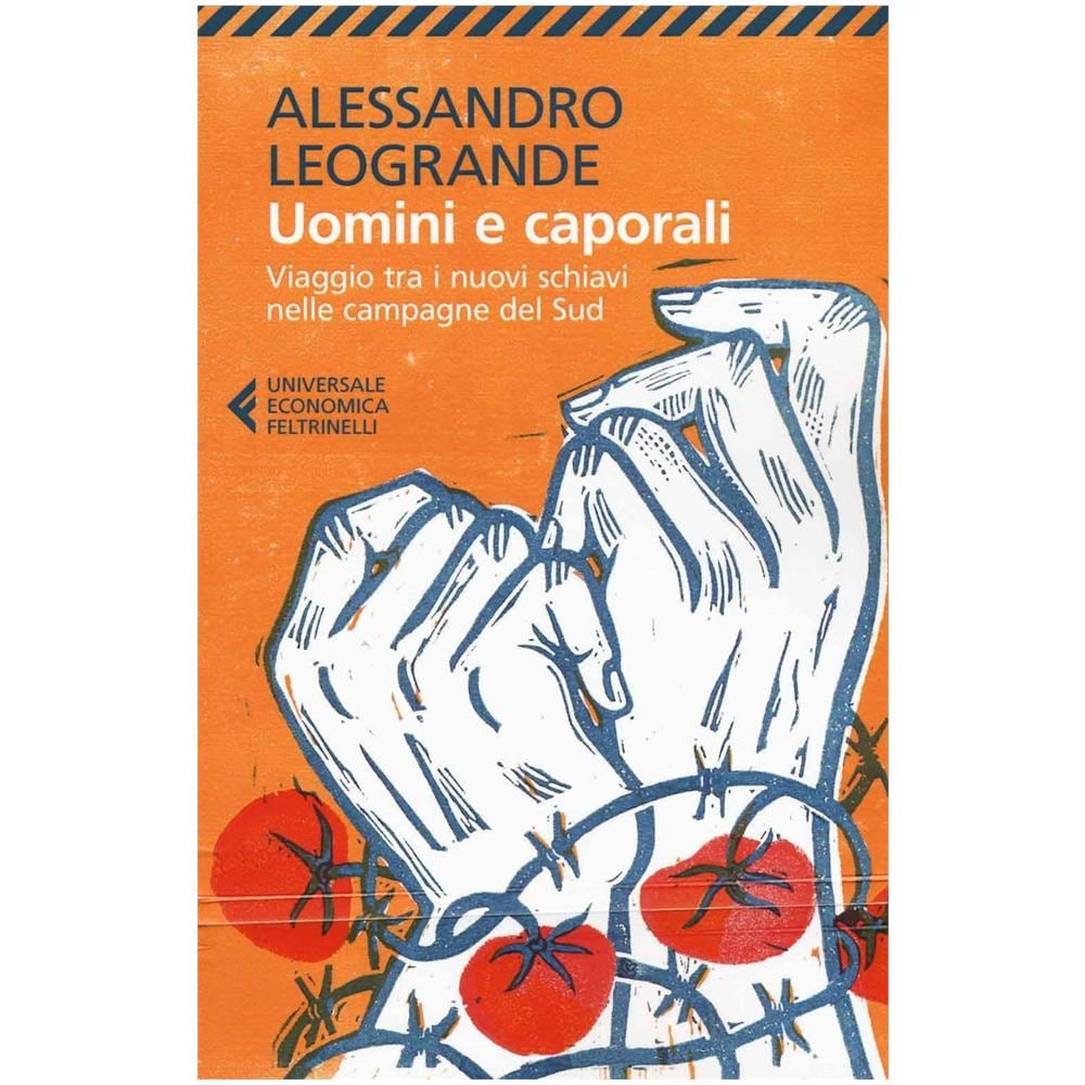 Alessandro Leogrande - Uomini e caporali. Viaggio tra i nuovi schiavi nelle campagne del Sud - Foto 1