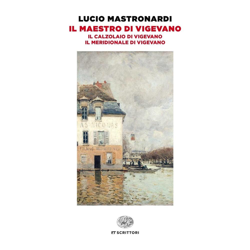 Lucio Mastronardi - Il Maestro Di Vigevano-il Calzolaio Di Vigevano-il Meridionale Di Vigevano - Foto 1
