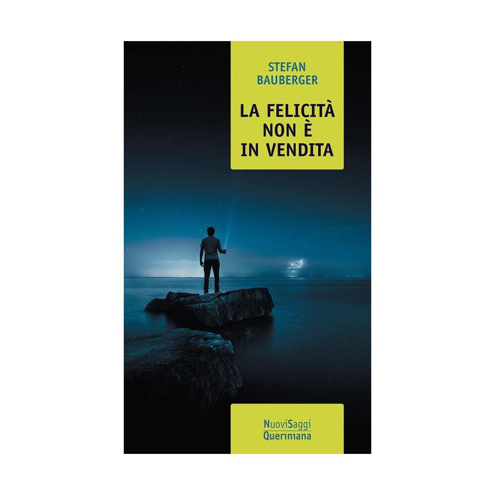 Stefan Bauberger - La felicità non è in vendita. Una filosofia per realizzare se stessi - Foto 1