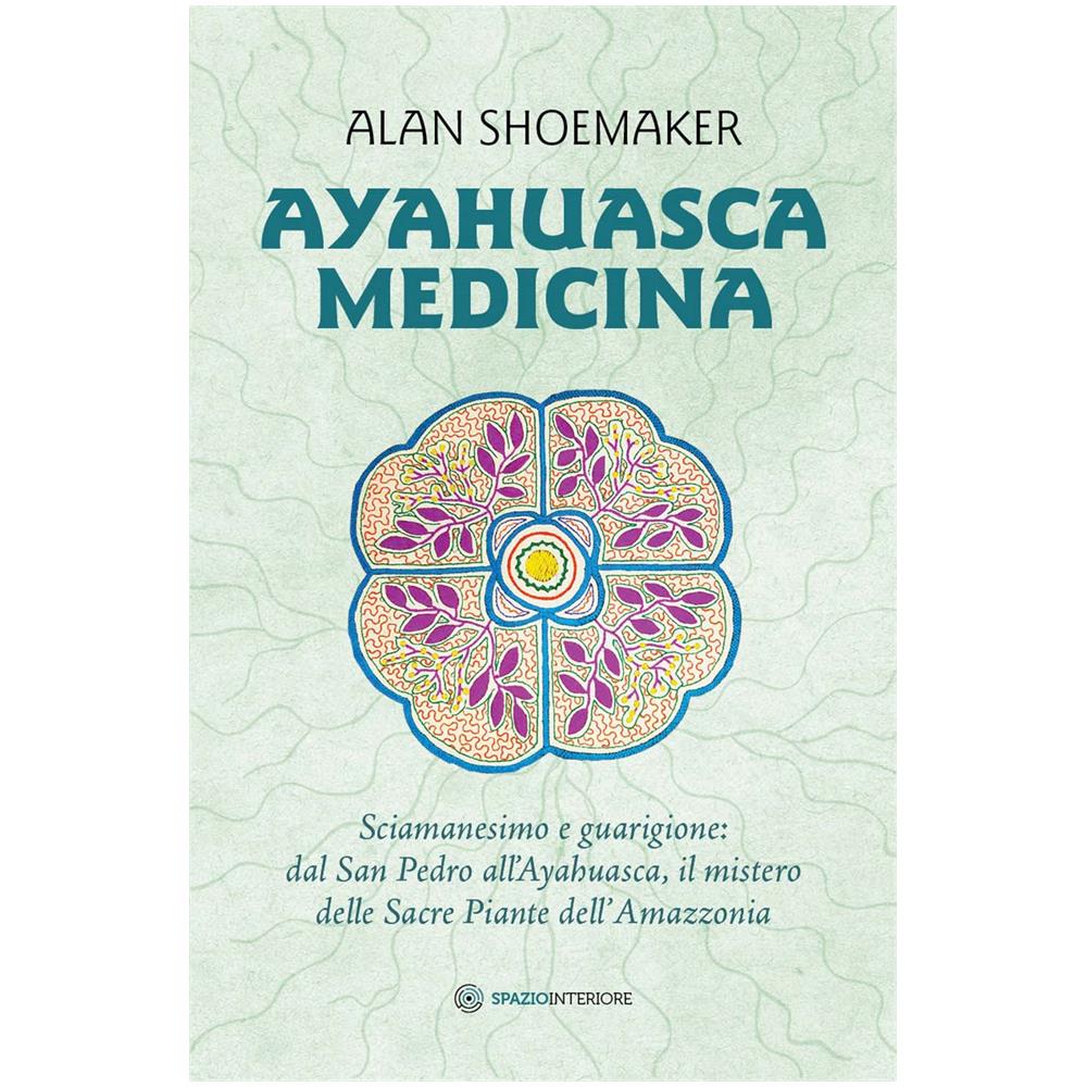 Alan Shoemaker - Ayahuasca Medicina - Sciamanesimo E Guarigione: Dal San Pedro All? Ayahuasca. . .  - Foto 1
