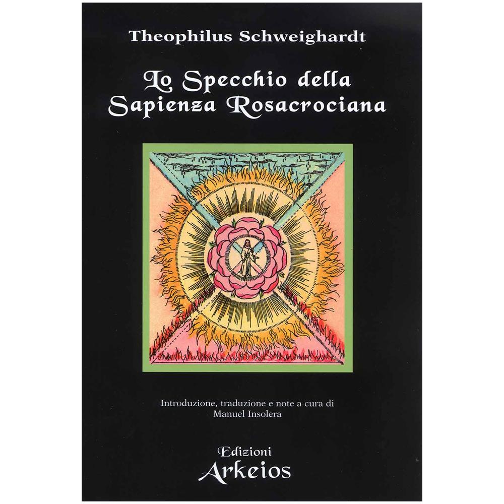 Theophilus Schweighardt - Lo Specchio Della Sapienza Rosacrociana - Foto 1