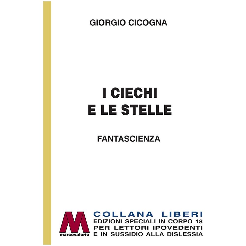 Giorgio Cicogna - I Ciechi E Le Stelle. Ediz. A Caratteri Grandi - Foto 1
