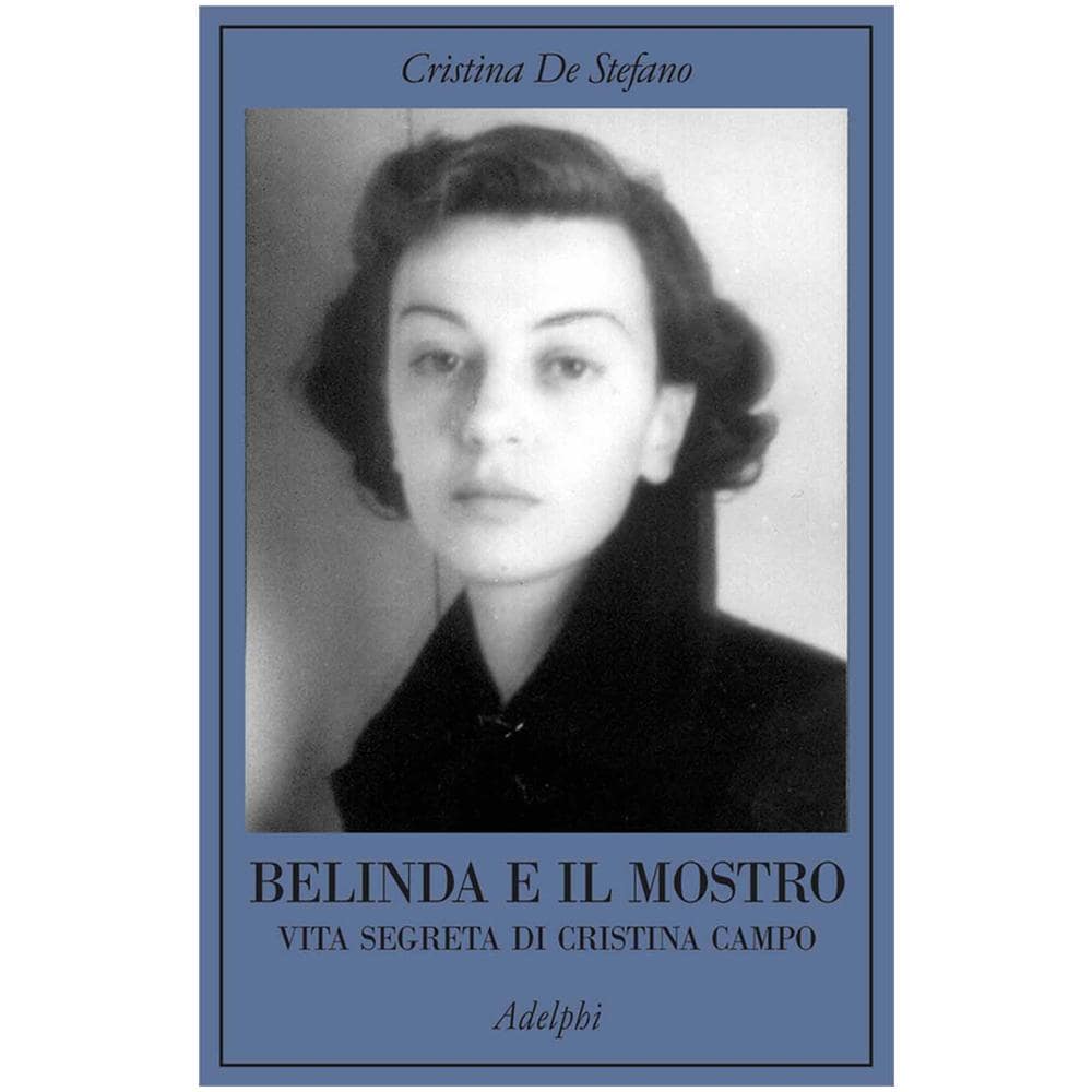 Cristina De Stefano - Belinda e il Mostro. Vita segreta di Cristina Campo - Foto 2