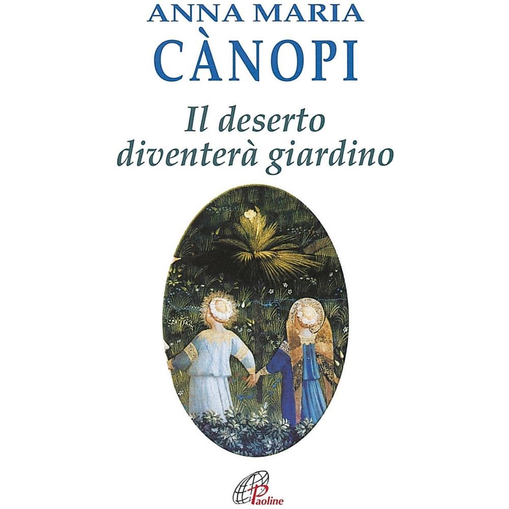 Anna Maria Cànopi - Il deserto diventerà giardino. Meditazioni sul vangelo - Foto 1