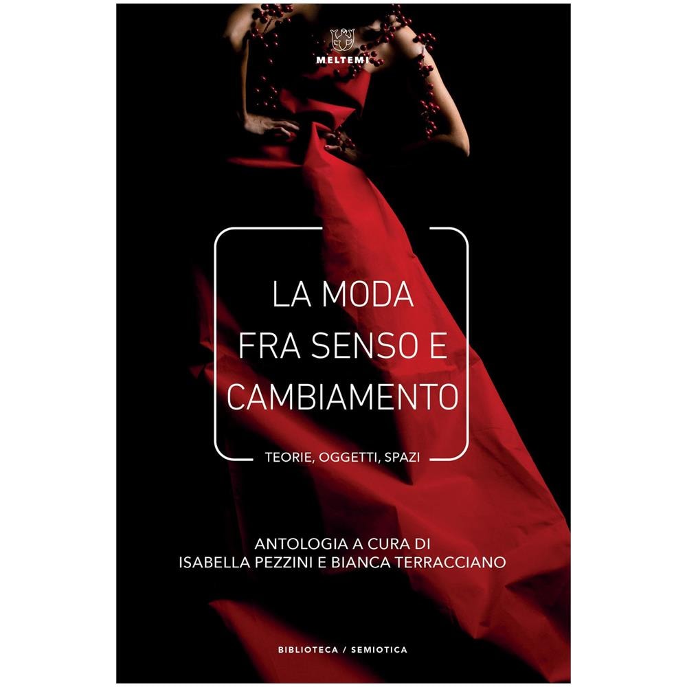 Isabella Pezzini - La moda fra senso e cambiamento. Teorie, oggetti, spazi - Foto 1