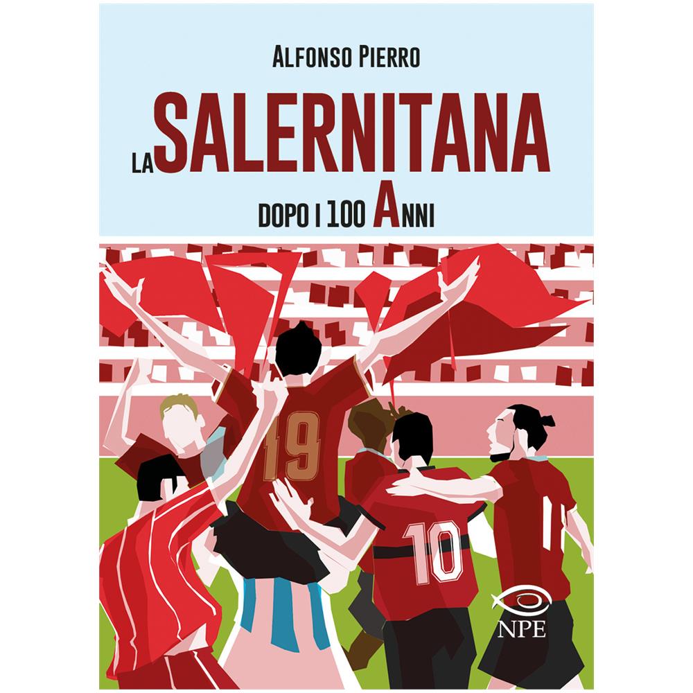 Alfonso Pierro - La Salernitana Prima Dei 100 Anni - Foto 2