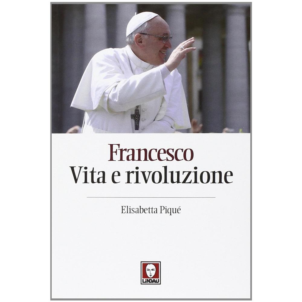 Elisabetta Piqué - Francesco. Vita e rivoluzione - Foto 2