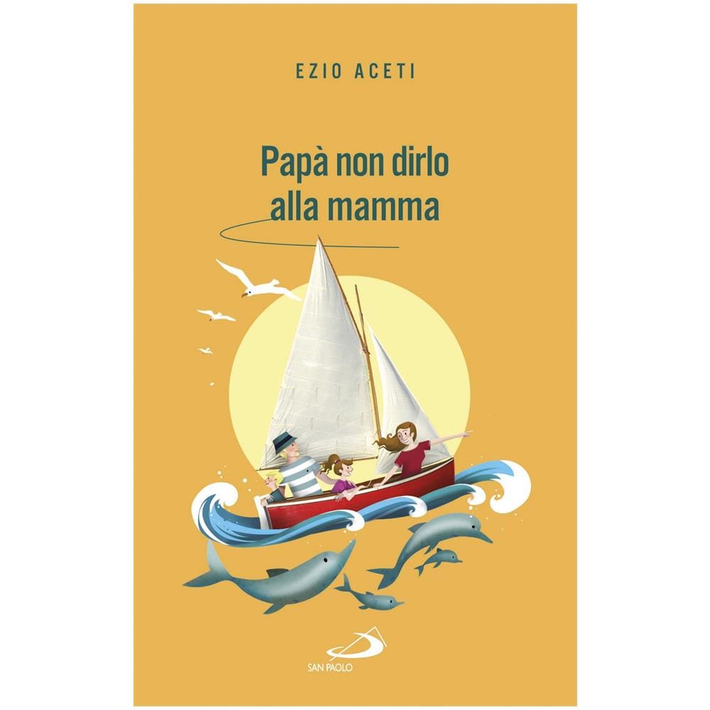 Ezio Aceti - Papà non dirlo alla mamma. Segreti per il futuro - Foto 1