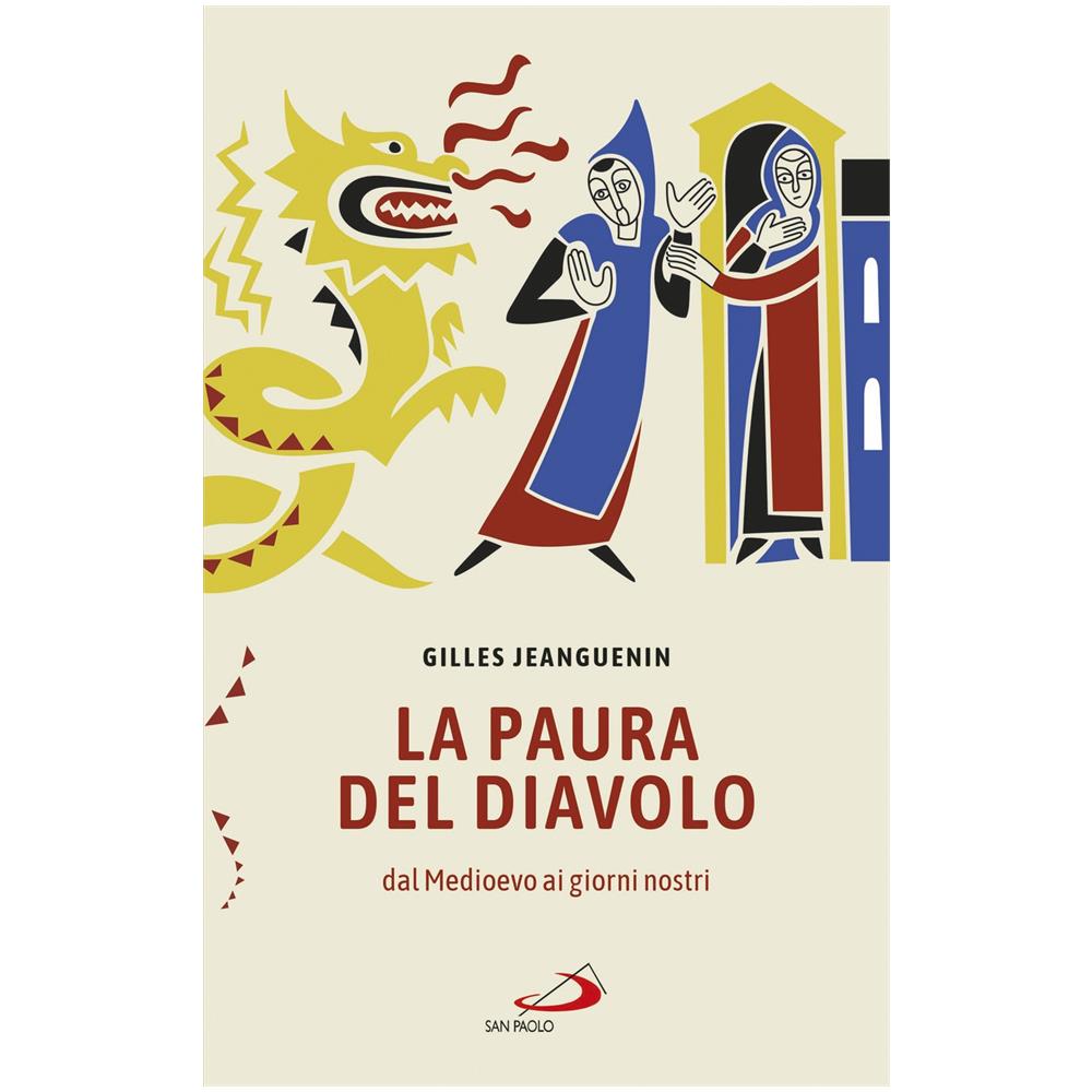 Gilles Jeanguenin - La paura del diavolo. Dal Medioevo ai giorni nostri - Foto 1