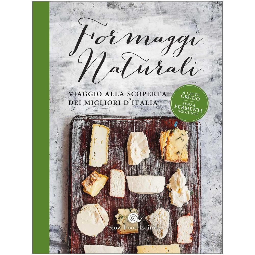 Piero Sardo, A Cura Di - Formaggi Naturali. Viaggio Alla Scoperta Dei Migliori D'Italia  - Foto 1