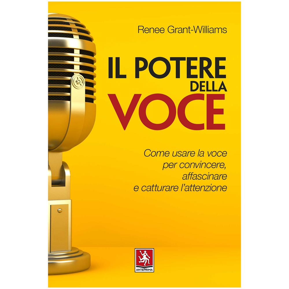 Renée Grant Williams - Il potere della voce. Come usare la voce per convincere, affascinare e catturare l'attenzione - Foto 1