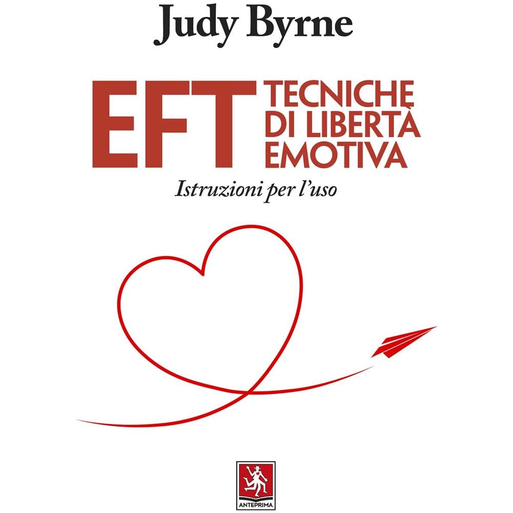 Judy Byrne - EFT. Tecniche Di Liberta Emotiva. Istruzioni Per L'uso - Foto 1