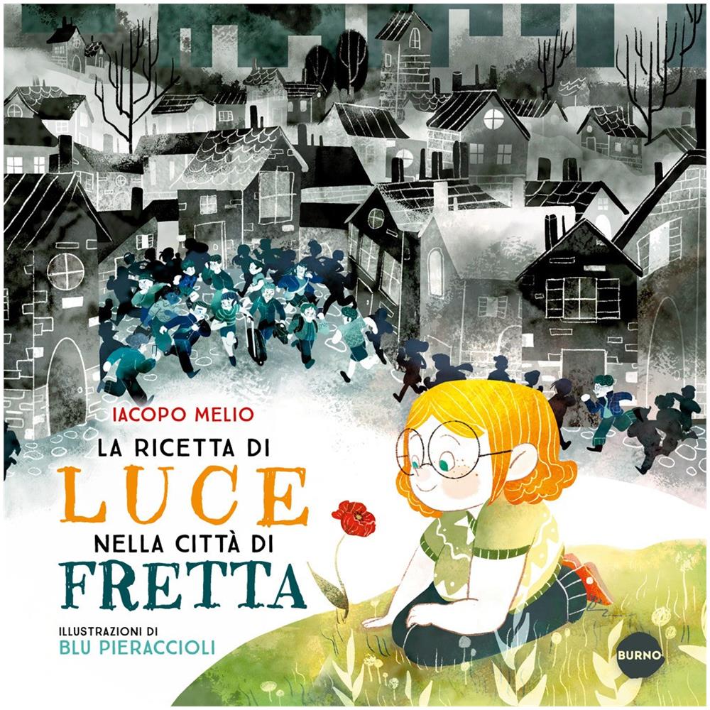 Iacopo Melio - La ricetta di Luce nella città di Fretta. Ediz. a colori - Foto 1
