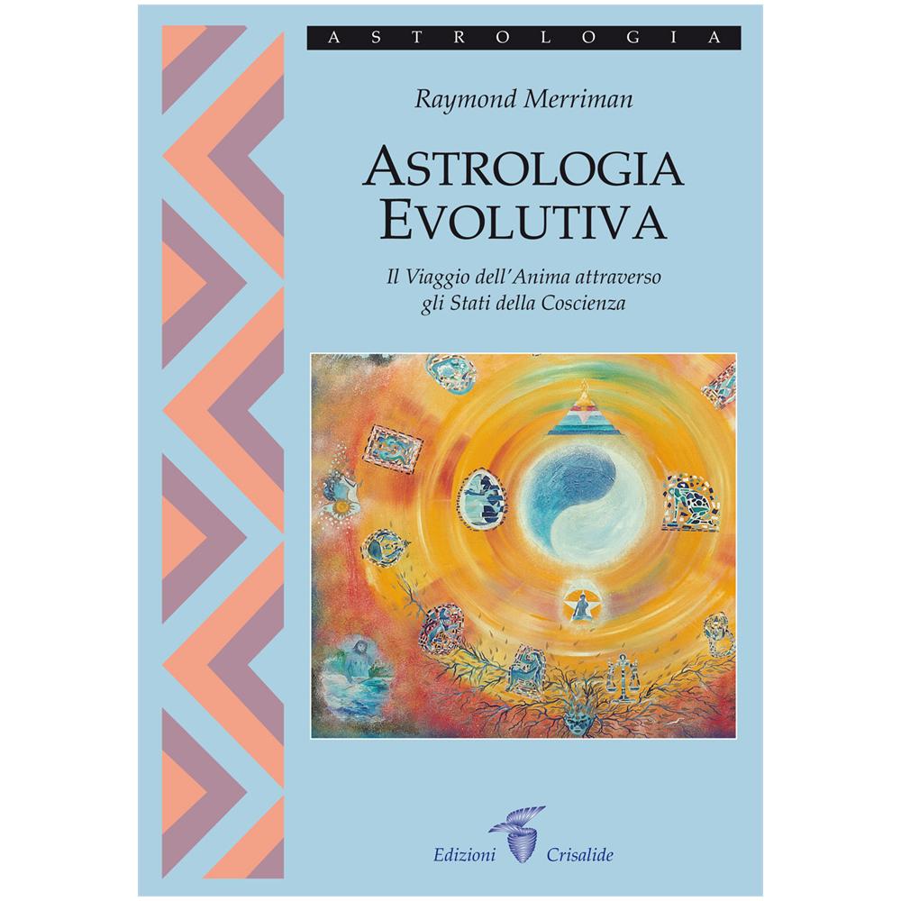 Raymond A. Merriman - Astrologia evolutiva. Il viaggio dell'anima attraverso gli stati di coscienza - Foto 1