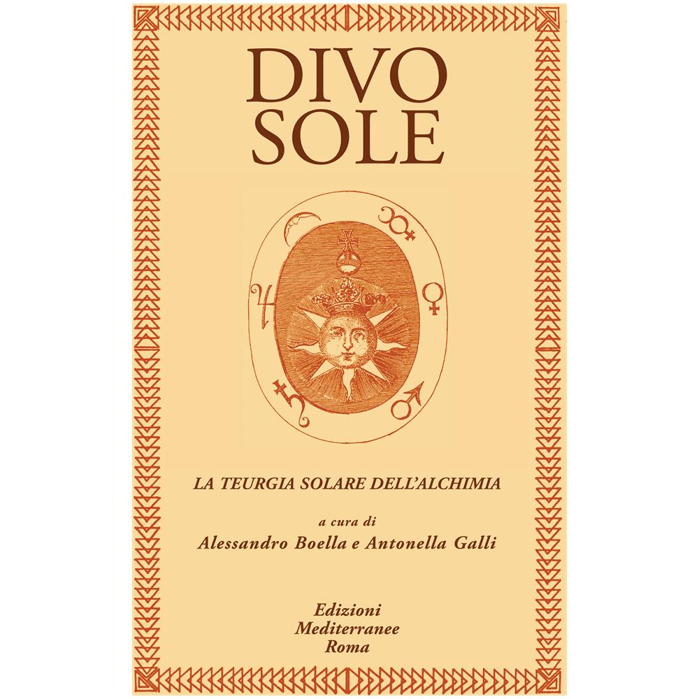 Alessandro Boella - Divo sole. La teurgia solare dell'alchimia - Foto 3