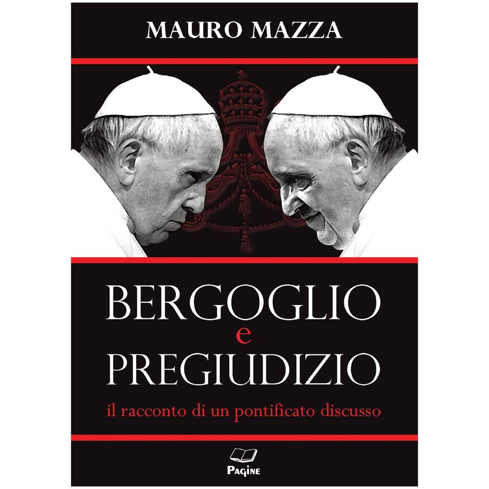 Mauro Mazza - Bergoglio e pregiudizio - Foto 1