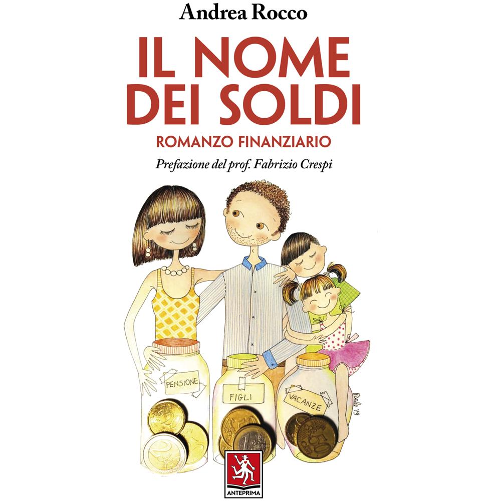 Andrea Rocco - Il nome dei soldi. Romanzo finanziario - Foto 1
