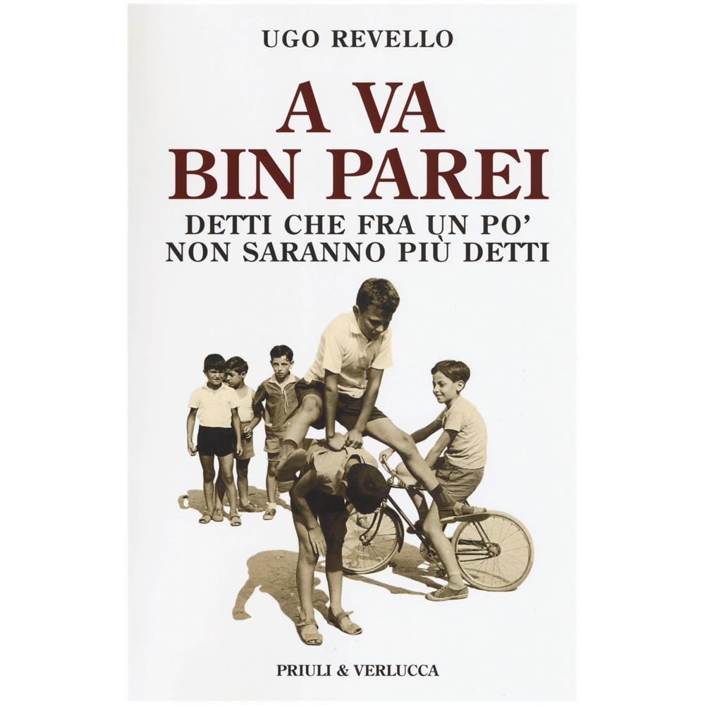 Ugo Revello - A Va Bin Parei. Detti Che Fra Un Po' Non Saranno Più Detti - Foto 2