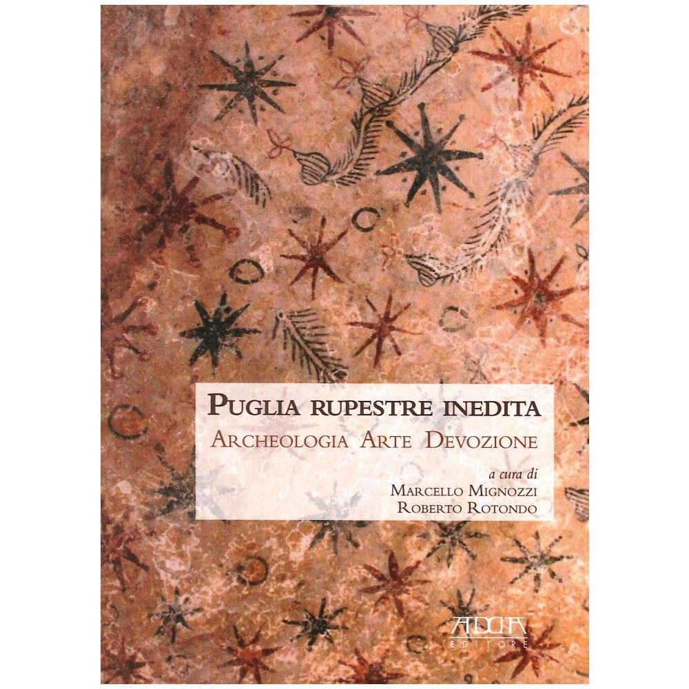 Marcello Mignozzi - Puglia rupestre inedita. Archeologia, arte, devozione - Foto 2