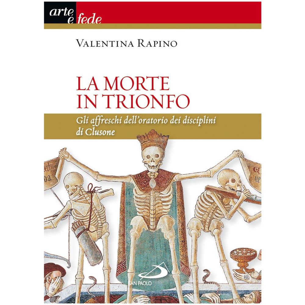 Valentina Rapino - La morte in trionfo. Gli affreschi dell'oratorio dei disciplini di Clusone - Foto 2