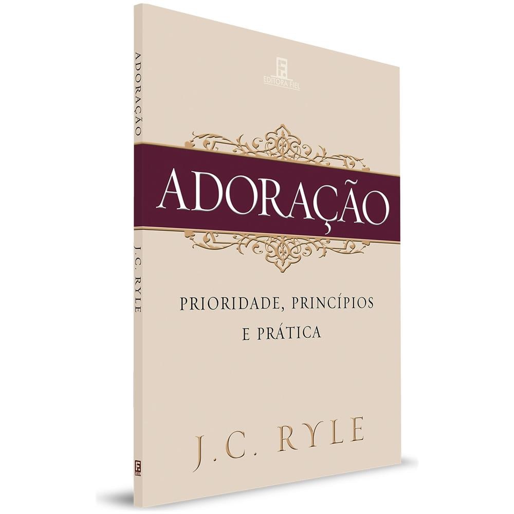 Adoração - Prioridade, Princípios E Prática - J. C. Ryle - Foto 1