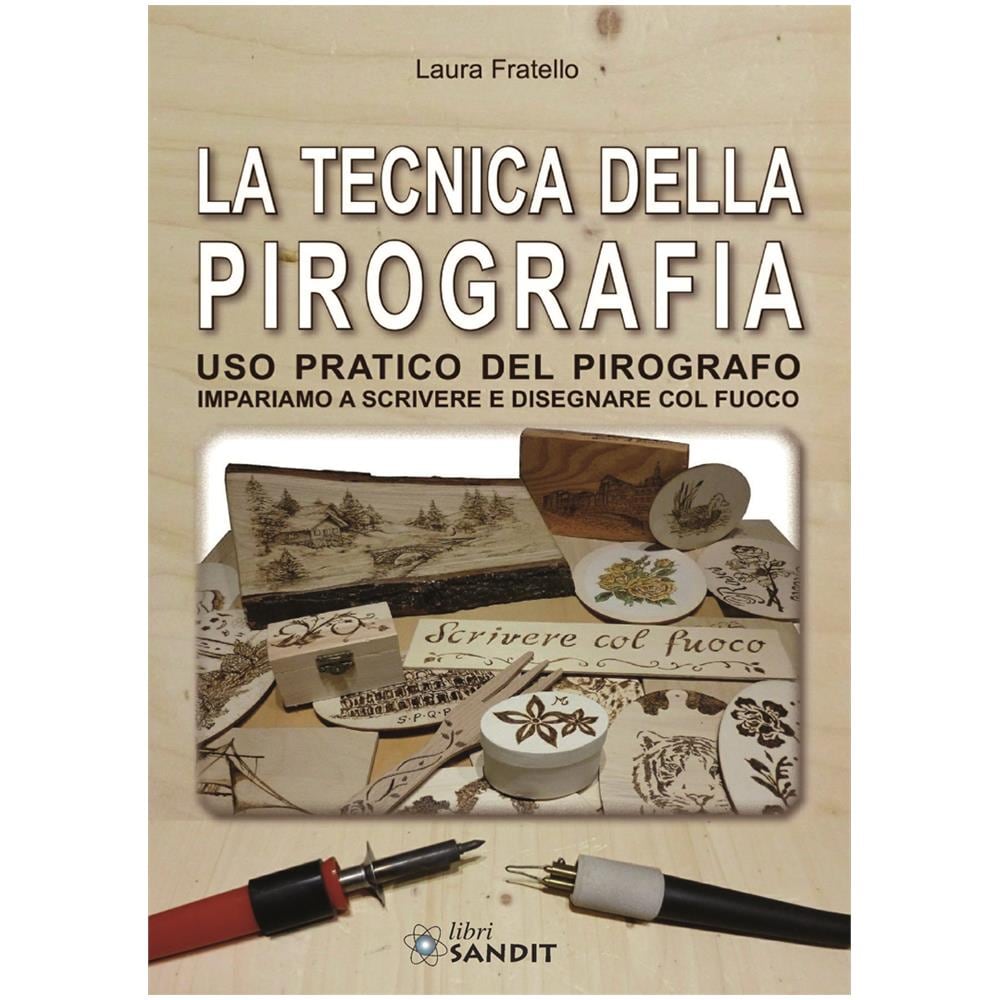Laura Fratello - La tecnica della pirografia. Uso pratico del pirografo. Impariamo a scrivere e disegnare col fuoco - Foto 2